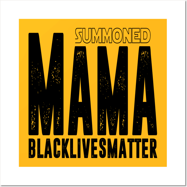 Summoned Mama #blacklivesmatter Wall Art by hadlamcom